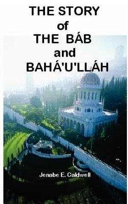 The Story of the Bab & Baha'u'llah Cover Image