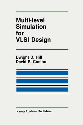 Multi-Level Simulation for VLSI Design By D. D. Hill, D. R. Coelho Cover Image