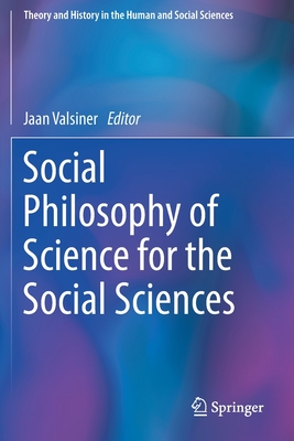 Social Philosophy of Science for the Social Sciences (Theory and History in the Human and Social Sciences) Cover Image