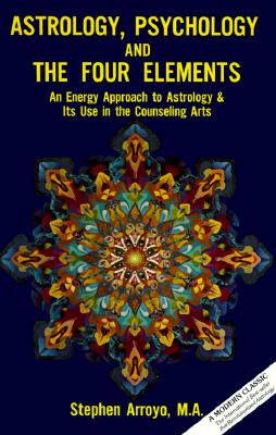 Astrology, Psychology, and the Four Elements: An Energy Approach to Astrology and Its Use in the Counceling Arts (Energy Approach to Astrology and Its Use in the Counseling A) Cover Image