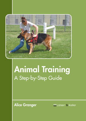 Animal Training: A Step-By-Step Guide Cover Image