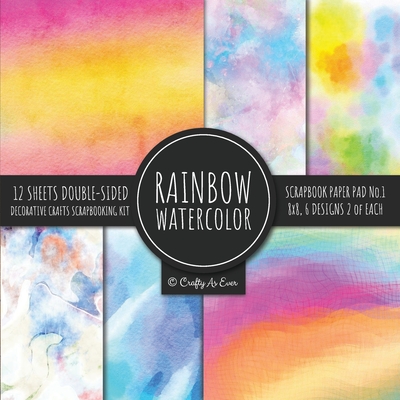 Rainbow Watercolor Scrapbook Paper Pad Vol.1 Decorative Crafts Scrapbooking Kit Collection for Card Making, Origami, Stationary, Decoupage, DIY Handma Cover Image