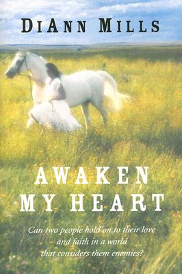 Awaken My Heart By DiAnn Mills Cover Image