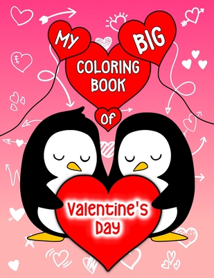 My Big Coloring Book of Valentine's Day: Cute and Fun Animals Coloring Book for Girls and Boys Great Gift for Toddlers, Kids, Children By Jessica Gates Cover Image