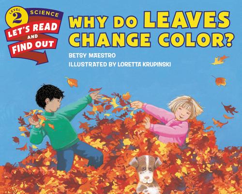 Why Do Leaves Change Color? (Let's-Read-and-Find-Out Science 2) By Betsy Maestro, Loretta Krupinski (Illustrator) Cover Image