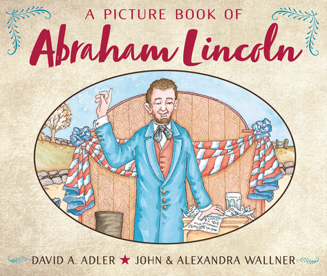 A Picture Book of Abraham Lincoln (Picture Book Biography) By David A. Adler, John Wallner (Illustrator), Alexandra Wallner (Illustrator) Cover Image