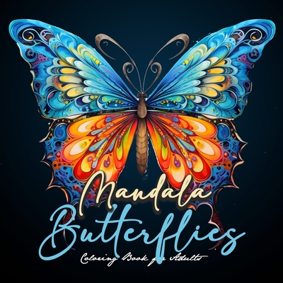 Mandala Butterflies Coloring Book for Adults: Butterflies Coloring Book for Adultszentangle Butterflies Coloring Book for Adults Butterfly Coloring Bo Cover Image