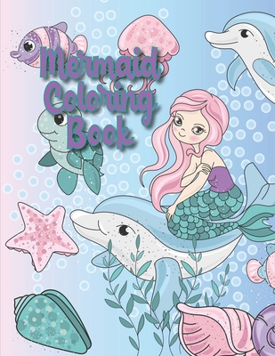 Mermaid Coloring Books For Kids Ages 4-8: Great Mermaid Coloring