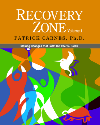 Recovery Zone, Volume 1: Making Changes That Last: The Internal Tasks By Patrick Carnes (Text by (Art/Photo Books)) Cover Image