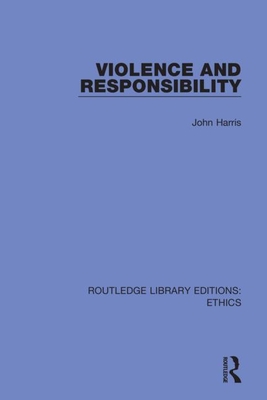Violence and Responsibility By John Harris Cover Image