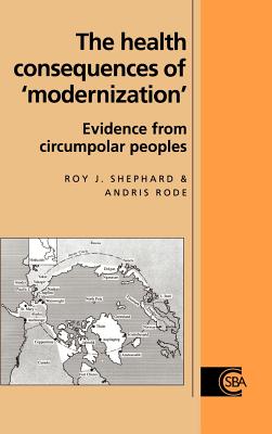 The Health Consequences of 'Modernisation': Evidence from Circumpolar Peoples (Cambridge Studies in Biological and Evolutionary Anthropolog #17) Cover Image