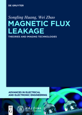 Magnetic Flux Leakage: Theories and Imaging Technologies (Advances in Electrical and Electronic Engineering) Cover Image