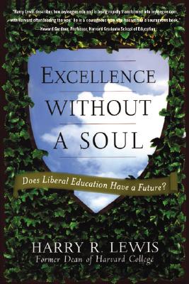 Excellence Without a Soul: Does Liberal Education Have a Future? By Harry Lewis Cover Image