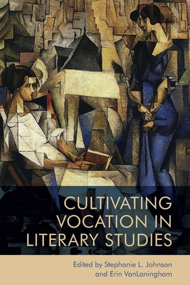 Cultivating Vocation in Literary Studies Cover Image