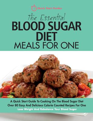 The Essential Blood Sugar Diet Meals For One: A Quick Start Guide To Cooking On The Blood Sugar Diet. Over 80 Easy And Delicious Calorie Counted Recip Cover Image