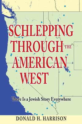 Schlepping Through the American West: There Is a Jewish Story Everywhere Cover Image
