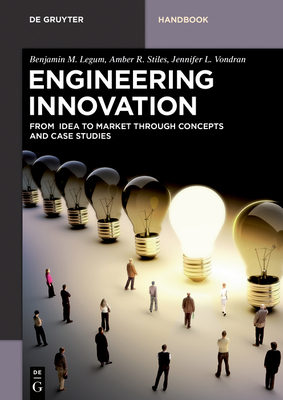 Engineering Innovation: From Idea to Market Through Concepts and Case Studies (de Gruyter Textbook) Cover Image