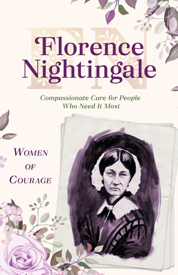 Women of Courage: Florence Nightingale: Compassionate Care for People Who Need It Most Cover Image