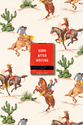 Burn After Writing (Cowgirl) By Sharon Jones Cover Image