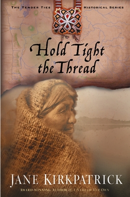 Hold Tight the Thread (Tender Ties Historical Series #3)
