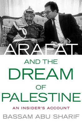 Arafat and the Dream of Palestine: An Insider's Account Cover Image