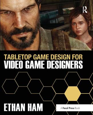 Tabletop Game Design for Video Game Designers By Ethan Ham Cover Image