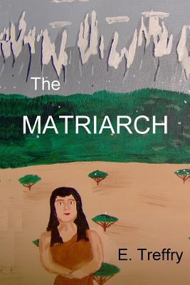 The Matriarch By E. Treffry Cover Image