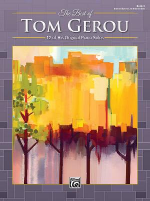 The Best of Tom Gerou, Bk 3: 12 of His Original Piano Solos