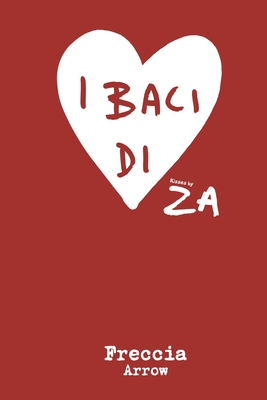I BACI di ZA Freccia By Alan Zeni Cover Image