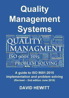 Quality Management Systems A guide to ISO 9001: 2015 Implementation and Problem Solving: Revised - 2nd edition June 2018 By David Hewitt, Vivienne Ainslie (Prepared by) Cover Image