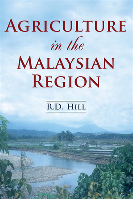 Agriculture in the Malaysian Region By R.D. Hill Cover Image