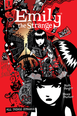 The Complete Emily the Strange: All Things Strange By Rob Reger, Jessica Gruner, Brian Brooks, Buzz Parker (Illustrator), Ryan Hill (Illustrator) Cover Image