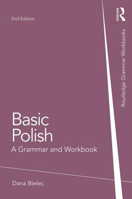 Basic Polish: A Grammar and Workbook (Routledge Grammar Workbooks) By Dana Bielec Cover Image