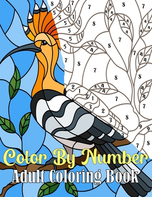 Download Color By Number Adult Coloring Book With Large Print Birds Flowers Animals And Pretty Patterns Adult Coloring By Numbers Large Print Paperback The Book Loft Of German Village