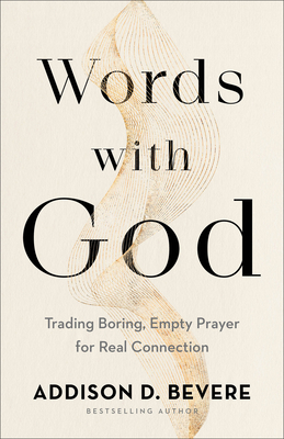 Words with God: Trading Boring, Empty Prayer for Real Connection By Addison D. Bevere Cover Image