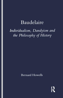 Baudelaire: Individualism, Dandyism and the Philosophy of History