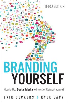 Branding Yourself: How to Use Social Media to Invent or Reinvent Yourself (Que Biz-Tech) Cover Image
