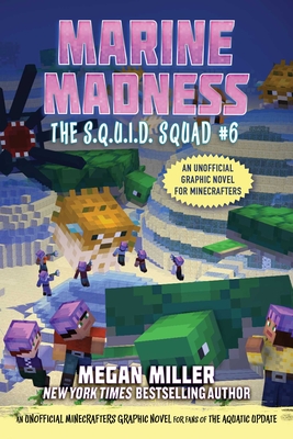 Marine Madness: An Unofficial Minecrafters Graphic Novel for Fans of the Aquatic Update (The S.Q.U.I.D. Squad #6) By Megan Miller Cover Image