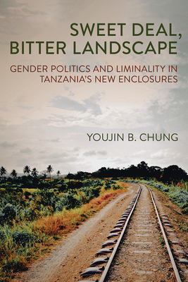 Sweet Deal, Bitter Landscape: Gender Politics and Liminality in Tanzania's New Enclosures Cover Image
