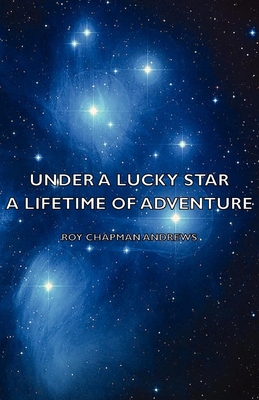 Under a Lucky Star - A Lifetime of Adventure Cover Image