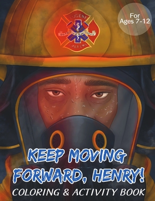 Keep Moving Forward, Henry! Coloring & Activity Book: For Kids Ages 8-12; Fun Activities For Teaching Empathy, Compassion, Self-Empowerment Including Cover Image