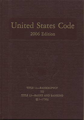 United States Code, 2006, V. 6, Title 11, Bankruptcy to Title 12, Banks and Banking, Sections 1-1750jj Cover Image