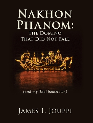 Nakhon Phanom: the Domino That Did Not Fall: (and my Thai hometown) Cover Image
