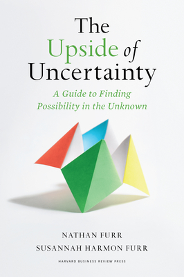 The Upside of Uncertainty: A Guide to Finding Possibility in the Unknown Cover Image