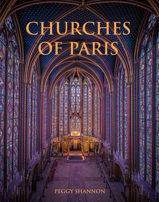 Churches of Paris By Peggy Shannon, Scott Simon (Introduction by) Cover Image