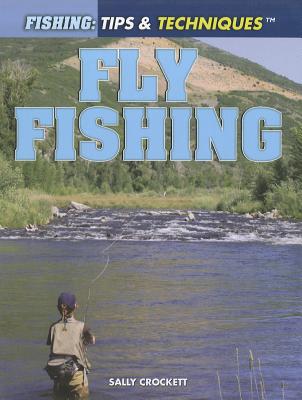Fly Fishing (Fishing: Tips & Techniques)