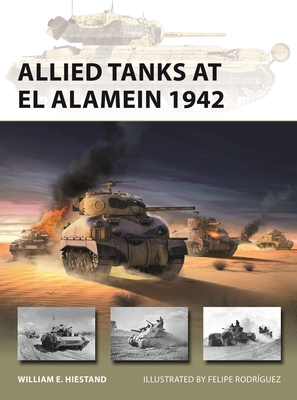 Allied Tanks at El Alamein 1942 (New Vanguard #321) By William E. Hiestand, Felipe Rodríguez (Illustrator) Cover Image