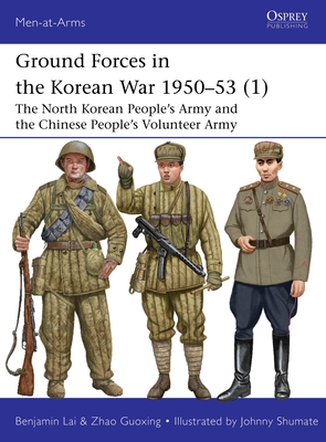 Ground Forces in the Korean War 1950–53 (1): The North Korean People’s Army and the Chinese People’s Volunteer Army (Men-at-Arms #560) Cover Image