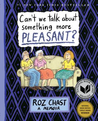 Can't We Talk about Something More Pleasant?: A Memoir