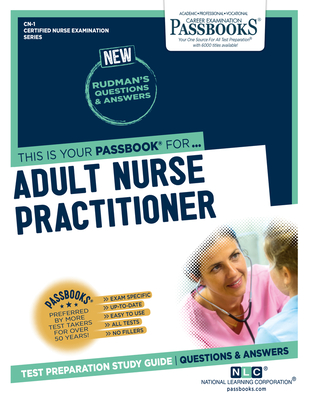 Adult Nurse Practitioner (CN-1): Passbooks Study Guide (Certified Nurse Examination Series #1) By National Learning Corporation Cover Image
